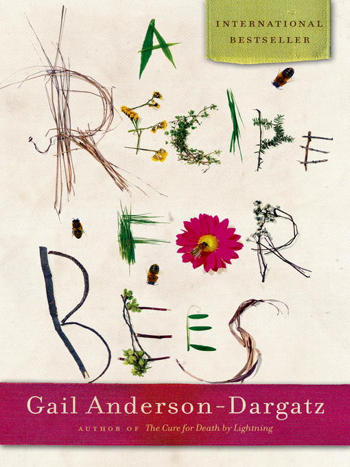 Title details for A Recipe for Bees by Gail Anderson-Dargatz - Available